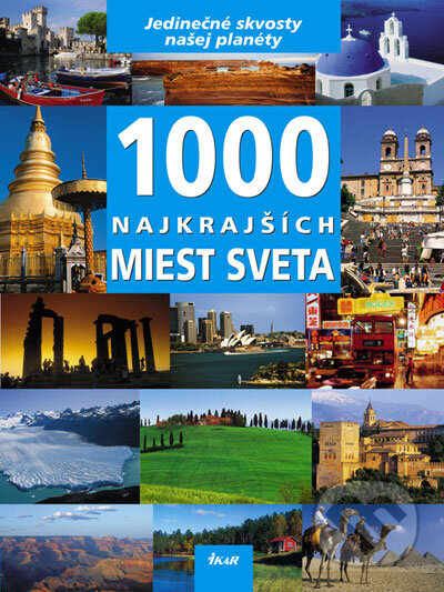 Kniha: 1000 najkrajších miest sveta (Ikar). Ikar, 2007 Kniha: 1000 najkrajších miest sveta (Ikar). Ikar, 2007