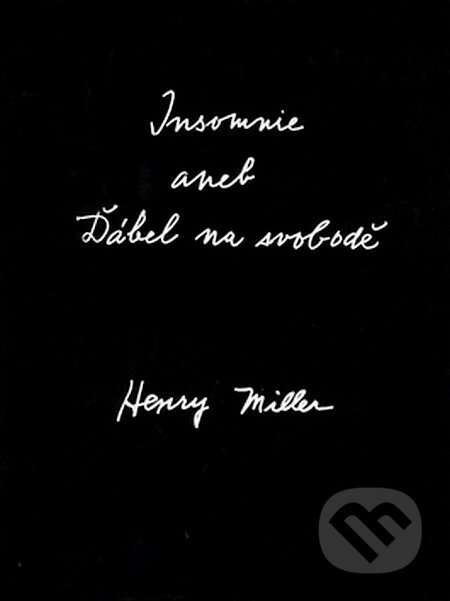 Insomnie aneb Ďábel na svobodě - Henry Miller, Pragma, 2007