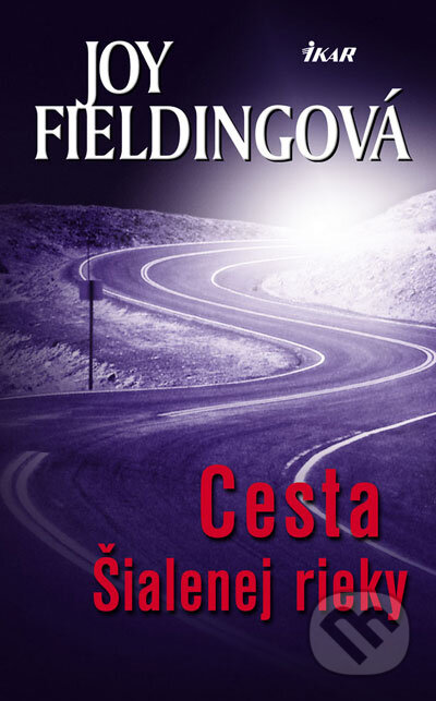 Kniha: Cesta Šialenej rieky (Joy Fielding). Ikar, 2007 Kniha: Cesta Šialenej rieky (Joy Fielding). Ikar, 2007