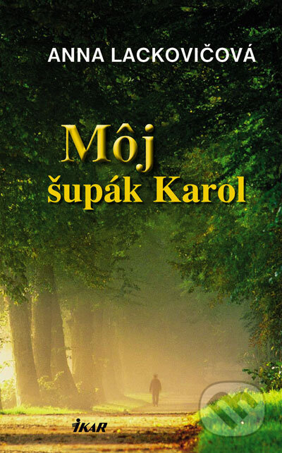 Kniha: Môj šupák Karol (Anna Lackovičová). Ikar, 2007 Kniha: Môj šupák Karol (Anna Lackovičová). Ikar, 2007