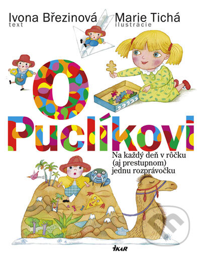 Kniha: O Puclíkovi (Ivona Březinová a Marie Tichá). Ikar, 2007 Kniha: O Puclíkovi (Ivona Březinová a Marie Tichá). Ikar, 2007