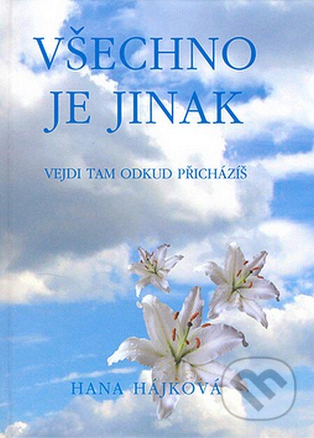 Kniha: Všechno je jinak (Hana Hájková). Pragma, 2006 Kniha: Všechno je jinak (Hana Hájková). Pragma, 2006