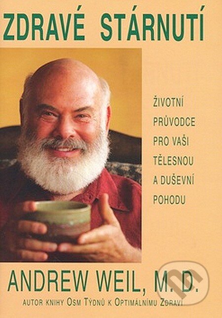 Kniha: Zdravé stárnutí (Andrew Weil). Pragma, 2007 Kniha: Zdravé stárnutí (Andrew Weil). Pragma, 2007
