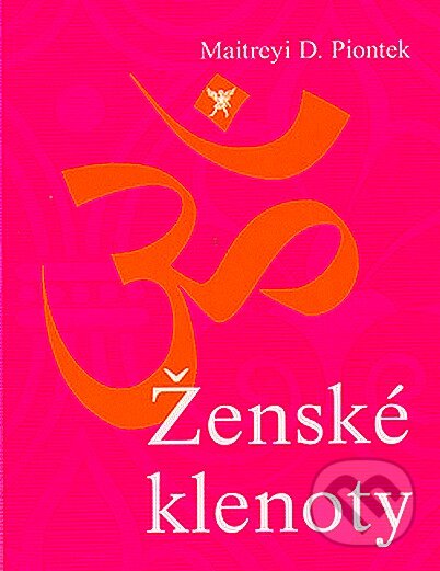 Kniha: Ženské klenoty (Maitreyi Pionteková). Pragma, 2006 Kniha: Ženské klenoty (Maitreyi Pionteková). Pragma, 2006