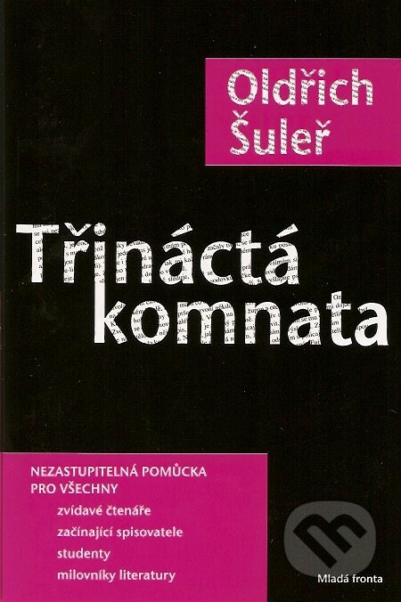 Kniha: Třináctá komnata (Oldřich Šuleř). Mladá fronta, 2007 Kniha: Třináctá komnata (Oldřich Šuleř). Mladá fronta, 2007