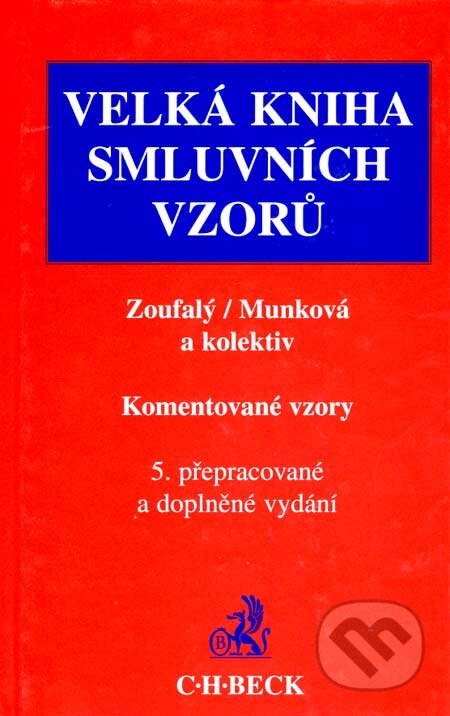 Kniha: Velká kniha smluvních vzorů (a kol., Jindřiška Munková, Vladimír Zoufalý a kolektiv). C. H. Beck, 2007 Kniha: Velká kniha smluvních vzorů (a kol., Jindřiška Munková, Vladimír Zoufalý a kolektiv). C. H. Beck, 2007