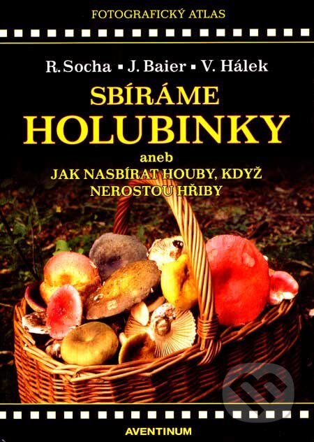 Kniha: Sbíráme holubinky (Jiří Baier, Radomír Socha a Václav Hálek). Aventinum, 2007 Kniha: Sbíráme holubinky (Jiří Baier, Radomír Socha a Václav Hálek). Aventinum, 2007
