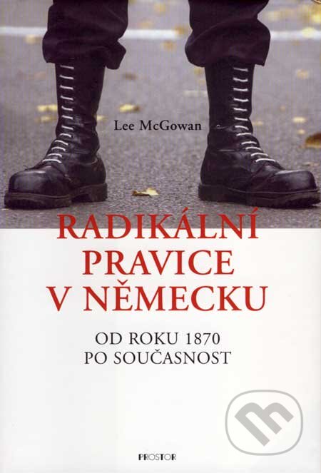 Kniha: Radikální pravice v Německu (Lee McGowan). Prostor, 2004 Kniha: Radikální pravice v Německu (Lee McGowan). Prostor, 2004
