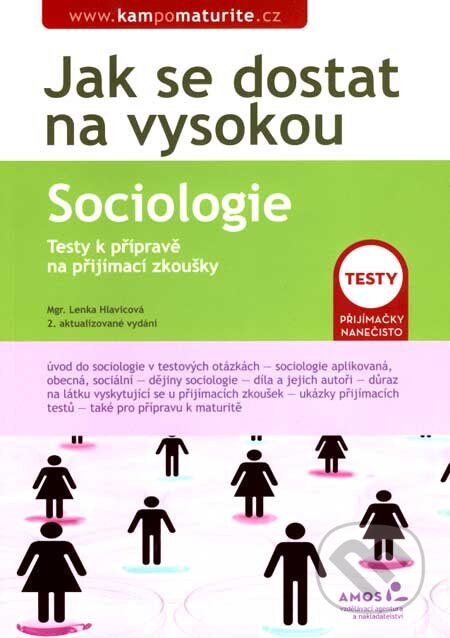 Kniha: Jak se dostat na vysokou - Sociologie (Lenka Hlavicová). Amos, 2007 Kniha: Jak se dostat na vysokou - Sociologie (Lenka Hlavicová). Amos, 2007