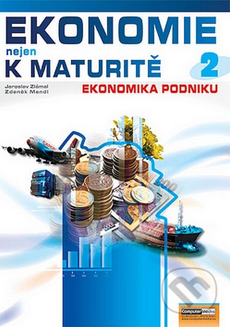 Kniha: Ekonomie nejen k maturitě 2 (Jaroslav Zlámal a Zdeněk Mendl). Computer Media, 2007 Kniha: Ekonomie nejen k maturitě 2 (Jaroslav Zlámal a Zdeněk Mendl). Computer Media, 2007