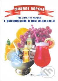 Kniha: Miešané nápoje s alkoholom a bez alkoholu (Ján Silvester Koščák). IRIS, 1998 Kniha: Miešané nápoje s alkoholom a bez alkoholu (Ján Silvester Koščák). IRIS, 1998