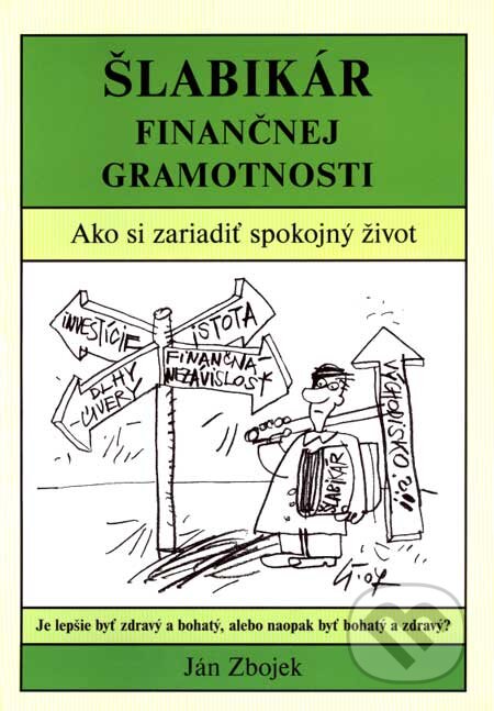 Kniha: Šlabikár finančnej gramotnosti (Ján Zbojek). Ján Zbojek, 2007 Kniha: Šlabikár finančnej gramotnosti (Ján Zbojek). Ján Zbojek, 2007