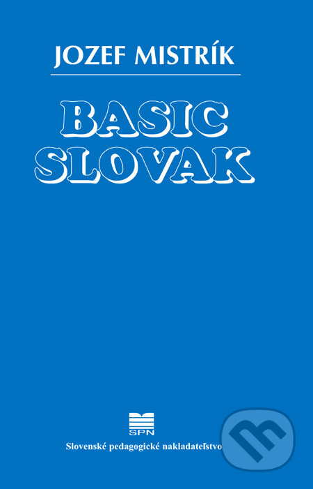 Kniha: Basic Slovak (Jozef Mistrík). Slovenské pedagogické nakladateľstvo - Mladé letá, 2007 Kniha: Basic Slovak (Jozef Mistrík). Slovenské pedagogické nakladateľstvo - Mladé letá, 2007