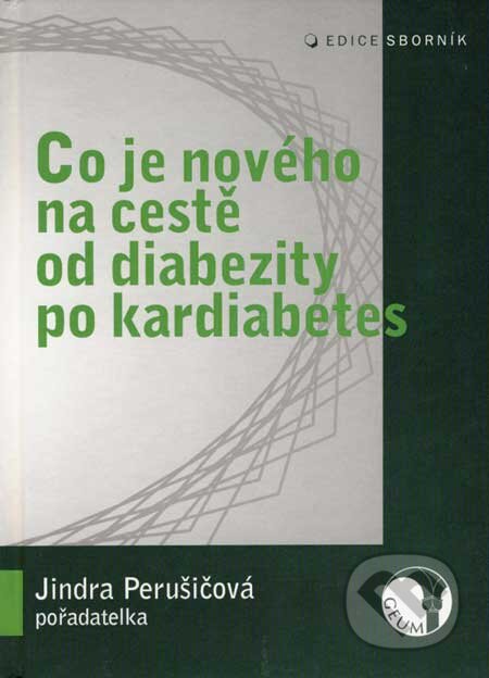 Kniha: Co je nového na cestě od obezity přes diabezitu po kardiabetes (Jindra Perušičová). GEUM, 2006 Kniha: Co je nového na cestě od obezity přes diabezitu po kardiabetes (Jindra Perušičová). GEUM, 2006