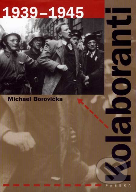 Kniha: Kolaboranti 1939 – 1945 (Michael Borovička). Paseka, 2007 Kniha: Kolaboranti 1939 – 1945 (Michael Borovička). Paseka, 2007