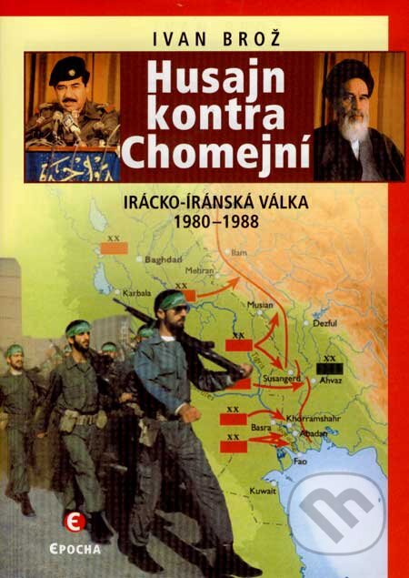 Kniha: Husajn kontra Chomejní (Ivan Brož). Epocha, 2007 Kniha: Husajn kontra Chomejní (Ivan Brož). Epocha, 2007