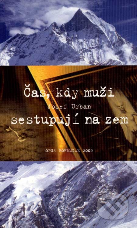 Kniha: Čas, kdy muži sestupují na zem (Josef Urban). Opus Bohemiae, 2005 Kniha: Čas, kdy muži sestupují na zem (Josef Urban). Opus Bohemiae, 2005