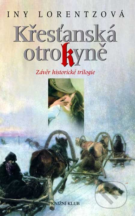 Kniha: Křesťanská otrokyně (Iny Lorentz). Knižní klub, 2007 Kniha: Křesťanská otrokyně (Iny Lorentz). Knižní klub, 2007