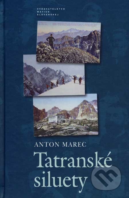 Kniha: Tatranské siluety (Anton Marec). Vydavateľstvo Matice slovenskej, 2007 Kniha: Tatranské siluety (Anton Marec). Vydavateľstvo Matice slovenskej, 2007
