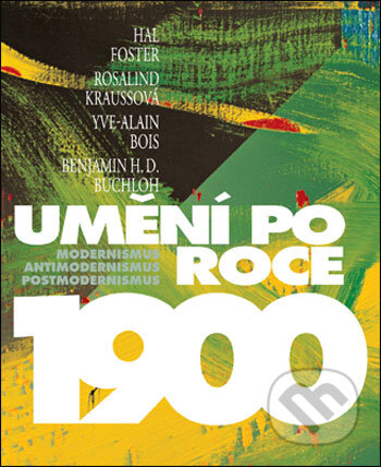 Kniha: Umění po roce 1900 (Slovart CZ). Slovart CZ, 2007 Kniha: Umění po roce 1900 (Slovart CZ). Slovart CZ, 2007