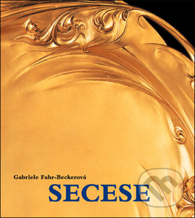 Kniha: Secese (Gabriele Fahr-Beckerová). Slovart CZ, 2007 Kniha: Secese (Gabriele Fahr-Beckerová). Slovart CZ, 2007