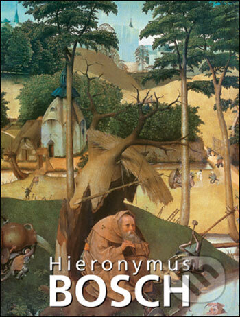 Kniha: Hieronymus Bosch (Virginia Pitts Rembert). Slovart CZ, 2007 Kniha: Hieronymus Bosch (Virginia Pitts Rembert). Slovart CZ, 2007