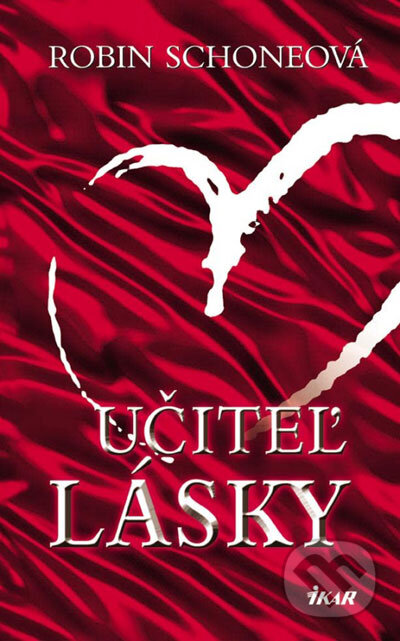 Kniha: Učiteľ lásky (Robin Schoneová). Ikar, 2007 Kniha: Učiteľ lásky (Robin Schoneová). Ikar, 2007