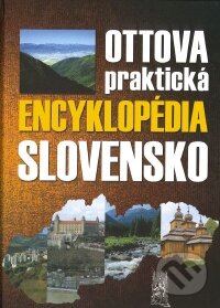 Kniha: Ottova praktická encyklopédia Slovensko (Ottovo nakladatelství). Ottovo nakladatelství, 2007 Kniha: Ottova praktická encyklopédia Slovensko (Ottovo nakladatelství). Ottovo nakladatelství, 2007