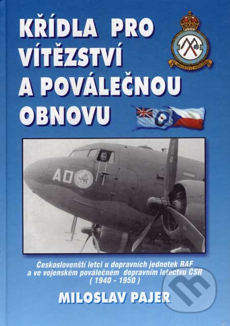 Kniha: Křídla pro vítězství a poválečnou obnovu (Svět křídel). Svět křídel, 2004 Kniha: Křídla pro vítězství a poválečnou obnovu (Svět křídel). Svět křídel, 2004
