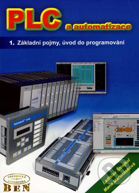 Kniha: PLC a automatizace 1 (BEN - technická literatura). BEN - technická literatura, 1999 Kniha: PLC a automatizace 1 (BEN - technická literatura). BEN - technická literatura, 1999
