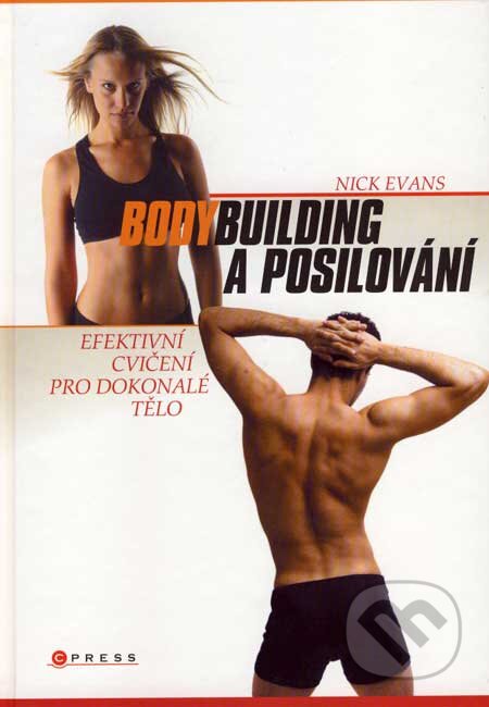 Kniha: Bodybuilding a posilování (Nick Evans). Computer Press, 2007 Kniha: Bodybuilding a posilování (Nick Evans). Computer Press, 2007