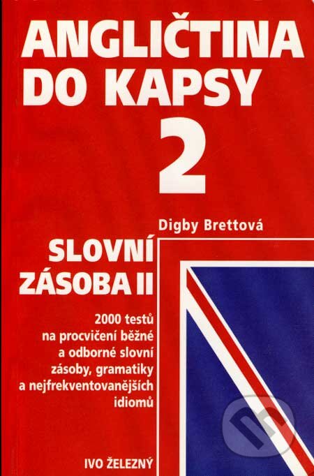Kniha: Angličtina do kapsy 2 (Digby Brettová). Ivo Železný, 2002 Kniha: Angličtina do kapsy 2 (Digby Brettová). Ivo Železný, 2002