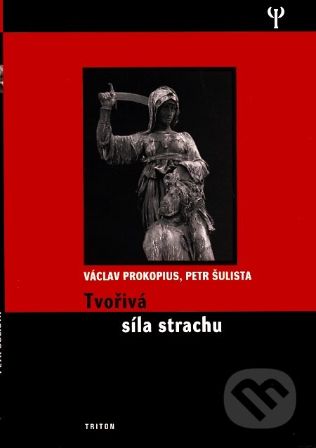 Kniha: Tvořivá síla strachu (Václav Prokopius a Petr Šulista). Triton, 2007 Kniha: Tvořivá síla strachu (Václav Prokopius a Petr Šulista). Triton, 2007
