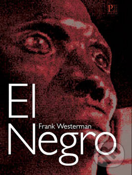 Kniha: El Negro (Frank Westerman). Pistorius & Olšanská, 2007 Kniha: El Negro (Frank Westerman). Pistorius & Olšanská, 2007