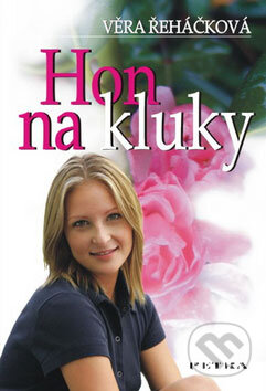 Kniha: Hon na kluky (Věra Řeháčková). Petra, 2007 Kniha: Hon na kluky (Věra Řeháčková). Petra, 2007