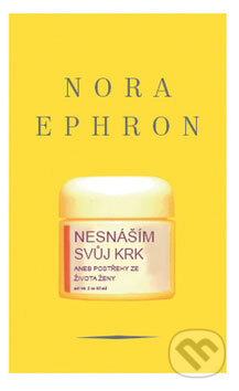 Kniha: Nesnáším svůj krk (Nora Ephronová). Columbus, 2007 Kniha: Nesnáším svůj krk (Nora Ephronová). Columbus, 2007