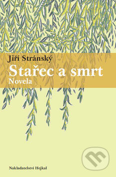Kniha: Stařec a smrt (Jiří Stránský), 2007 Kniha: Stařec a smrt (Jiří Stránský), 2007