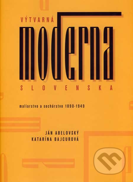 Výtvarná moderna Slovenska - Ján Abelovský, Katarína Bajcurová, Slovart, 1997