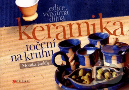 Kniha: Keramika - točení na kruhu (Monika Jankůj). Computer Press, 2007 Kniha: Keramika - točení na kruhu (Monika Jankůj). Computer Press, 2007