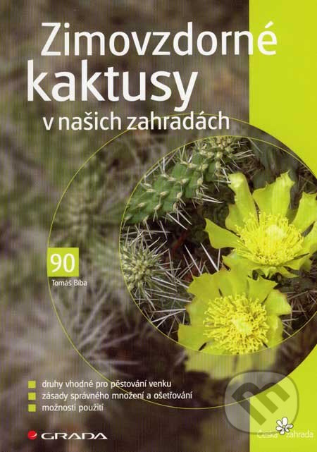 Kniha: Zimovzdorné kaktusy v našich zahradách (Tomáš Bíba). Grada, 2007 Kniha: Zimovzdorné kaktusy v našich zahradách (Tomáš Bíba). Grada, 2007