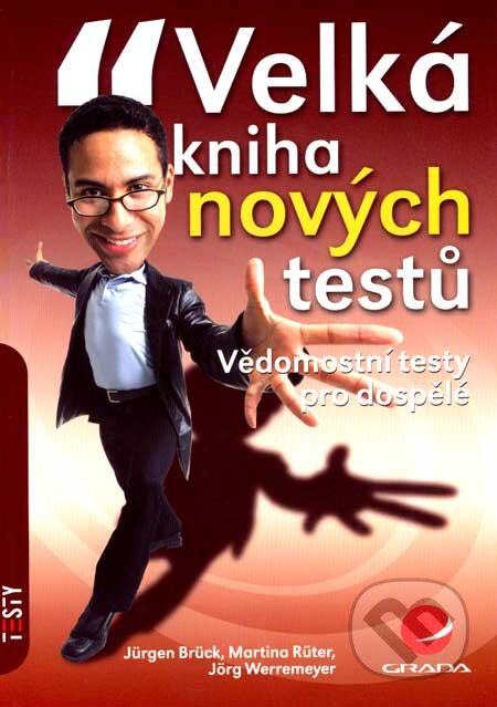 Kniha: Velká kniha nových testů (Jörg Werremeyer, Jürgen Brück a Martina Rüter). Grada, 2007 Kniha: Velká kniha nových testů (Jörg Werremeyer, Jürgen Brück a Martina Rüter). Grada, 2007