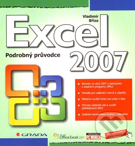 Kniha: Excel 2007 - Podrobný průvodce (Vladimír Bříza). Grada, 2007 Kniha: Excel 2007 - Podrobný průvodce (Vladimír Bříza). Grada, 2007