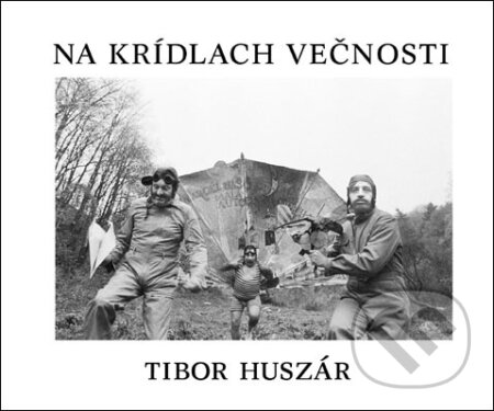 Kniha: Na krídlach večnosti (Tibor Huszár). Tibor Huszár s. r. o., 2007 Kniha: Na krídlach večnosti (Tibor Huszár). Tibor Huszár s. r. o., 2007