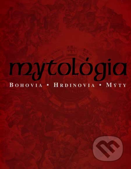 Kniha: Mytológia (Arthur Cotterell). Slovart, 2007 Kniha: Mytológia (Arthur Cotterell). Slovart, 2007