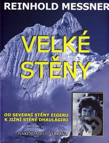 Kniha: Velké stěny (Reinhold Messner). Brána, 2007 Kniha: Velké stěny (Reinhold Messner). Brána, 2007