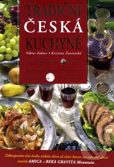 Kniha: Tradiční česká kuchyně (Kristina Žantovská a Viktor Faktor). Práh, 2007 Kniha: Tradiční česká kuchyně (Kristina Žantovská a Viktor Faktor). Práh, 2007