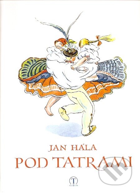 Kniha: Pod Tatrami (Jan Hála). Tranoscius, 2007 Kniha: Pod Tatrami (Jan Hála). Tranoscius, 2007