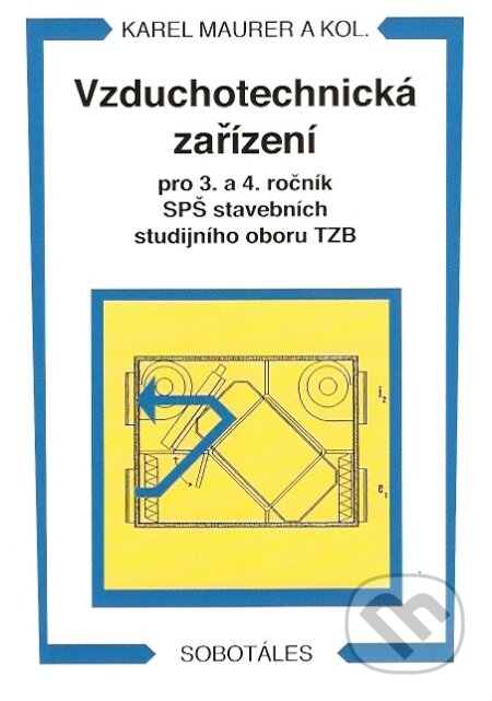 Kniha: Vzduchotechnická zařízení (Karel Maurer a kolektív). Sobotáles, 2007 Kniha: Vzduchotechnická zařízení (Karel Maurer a kolektív). Sobotáles, 2007