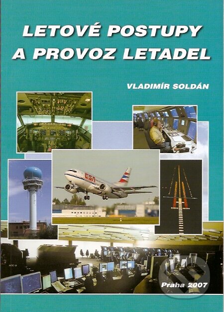 Letové postupy a provoz letadel - Vladimír Soldán, Letecká informační služba, Řízení letového provozu ČR, 2007