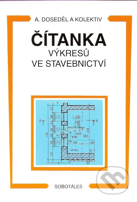 Kniha: Čítanka výkresů ve stavebnictví (Antonín Doseděl). Sobotáles, 2004 Kniha: Čítanka výkresů ve stavebnictví (Antonín Doseděl). Sobotáles, 2004